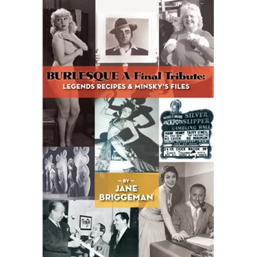 BURLESQUE A Final Tribute (hardback): Legends Recipes & Minsky's Files