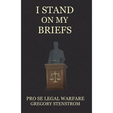 I Stand on My Briefs: Pro Se Legal Warfare