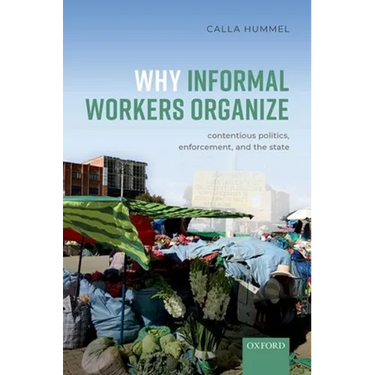 Why Informal Workers Organize: Contentious Politics, Enforcement, and the State
