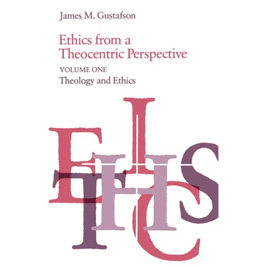 Ethics from a Theocentric Perspective, Volume 1: Theology and Ethics