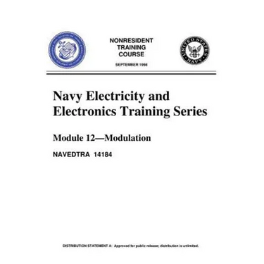 The Navy Electricity and Electronics Training Series: Module 12 Modulation: Modulation Principles, discusses the principles of modulation