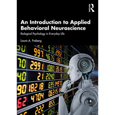 An Introduction to Applied Behavioral Neuroscience: Biological Psychology in Everyday Life