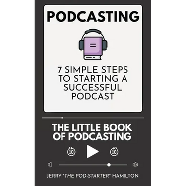 Podcasting - The little Book of Podcasting: 7 Simple Steps to Starting a Successful Podcast