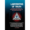 Labyrinths of Truth: From the Secret History of the Illuminati to the Mysteries of the Pandemic: An Essential and In-depth Guide to Navigat