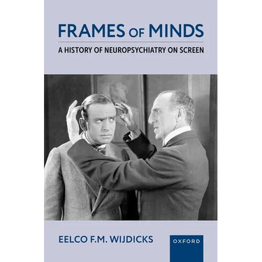 Frames of Minds: A History of Neuropsychiatry on Screen