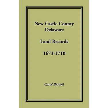 New Castle County, Delaware Land Records, 1673-1710