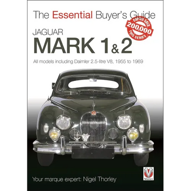 Jaguar Mark 1 & 2 (All Models Including Daimler 2.5-Litre V8) 1955 to 1969: The Essential Buyer's Guide