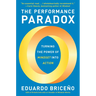 The Performance Paradox: Turning the Power of Mindset Into Action