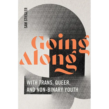 Going Along with Trans, Queer, and Non-Binary Youth