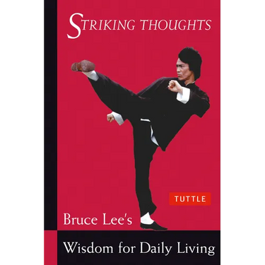 Striking Thoughts: Bruce Lee's Wisdom for Daily Living