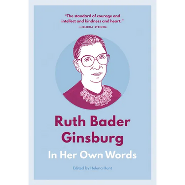 Ruth Bader Ginsburg: In Her Own Words