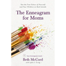 The Enneagram for Moms: See the True Colors of Yourself and Your Children as God Intends