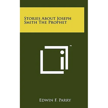 Stories about Joseph Smith the Prophet