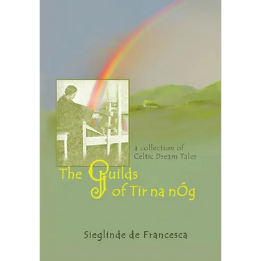 The Guilds of Tir Na nÓg: A Collection of Celtic Dream Tales