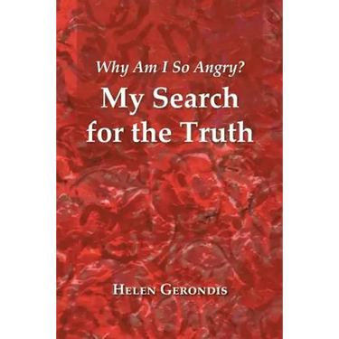 Why Am I so Angry?: My Search for the Truth