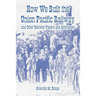 How We Built the Union Pacific Railway, and Other Railway Papers and Addresses