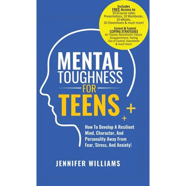Mental Toughness For Teens: Harness The Power Of Your Mindset and Step Into A More Mentally Tough, Confident Version Of Yourself!
