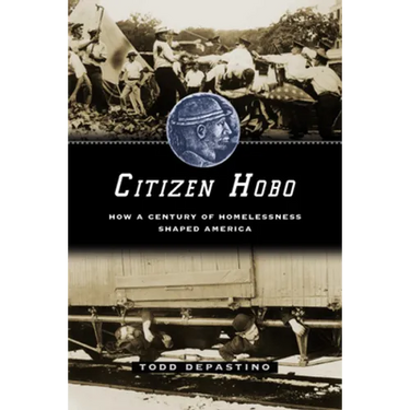 Citizen Hobo: How a Century of Homelessness Shaped America