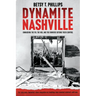 Dynamite Nashville: Unmasking the Fbi, the Kkk, and the Bombers Beyond Their Control