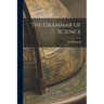 The Grammar of Science