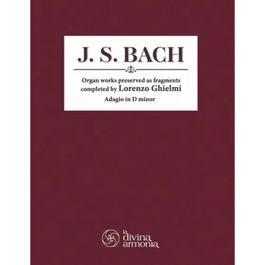 J. S. Bach: Organ works preserved as fragments completed by Lorenzo Ghielmi, Adagio in D minor