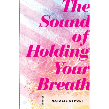 Sound of Holding Your Breath: Stories