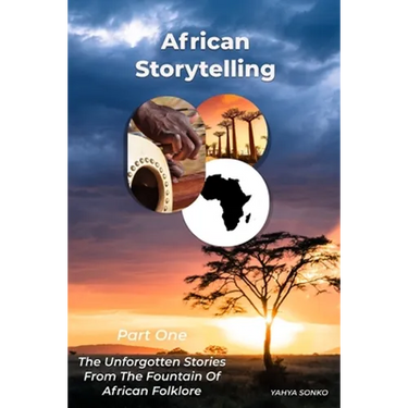 African Storytelling: The Unforgotten Stories From The Fountain of African Folklore