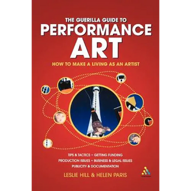 Guerilla Guide to Performance Art: How to Make a Living as an Artist