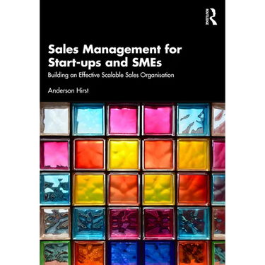 Sales Management for Start-Ups and SMEs: Building an Effective Scalable Sales Organisation
