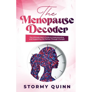 The Menopause Decoder: The Ultimate Men's Guide to Understanding and Supporting His Partner Through Change!