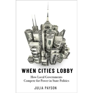 When Cities Lobby: How Local Governments Compete for Power in State Politics