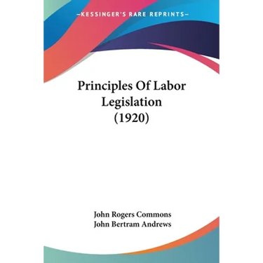 Principles Of Labor Legislation (1920)