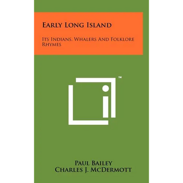 Early Long Island: Its Indians, Whalers And Folklore Rhymes