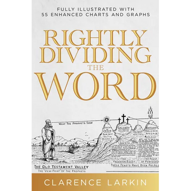 Rightly Dividing the Word: Fully Illustrated with 55 Enhanced Charts and Graphics