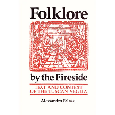 Folklore by the Fireside: Text and Context of the Tuscan Veglia