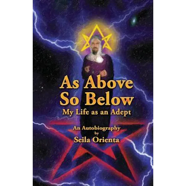 As Above So Below: My Life as a Hermetic Adept