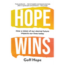 Hope Wins: How a Vision of Our Eternal Future Impacts Our Lives Today