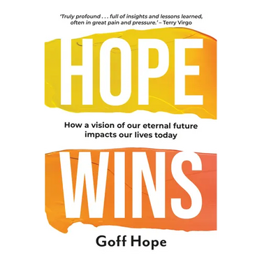 Hope Wins: How a Vision of Our Eternal Future Impacts Our Lives Today