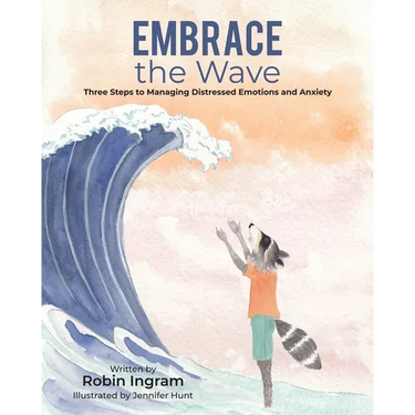 Embrace The Wave: Three Steps to Managing Distressed Emotions and Anxiety