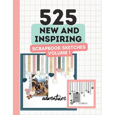 525 New and Inspiring Scrapbook Sketches - Volume 1