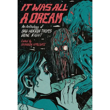 It Was All A Dream: An Anthology Of Bad Horror Tropes Done Right