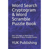 Word Search Cryptogram & Word Scramble Puzzle Book: Over 100 pages of Word Search Cryptogram & Word Scramble Puzzles