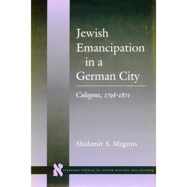 Jewish Emancipation in a German City: Cologne, 1798-1871