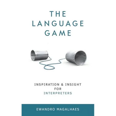 The Language Game: Inspiration and Insights for Interpreters