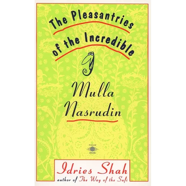 The Pleasantries of the Incredible Mulla Nasrudin