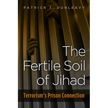 Fertile Soil of Jihad: Terrorism's Prison Connection