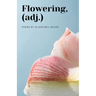 Flowering, (adj.)
