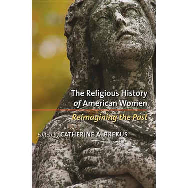 The Religious History of American Women: Reimagining the Past