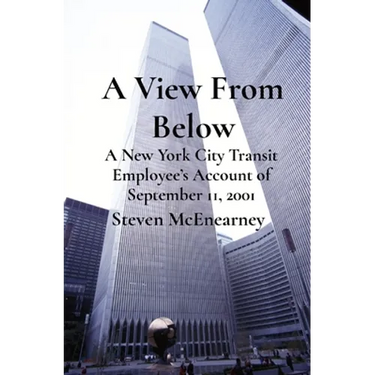 A View From Below: A New York City Transit Employee's Account of September 11, 2001