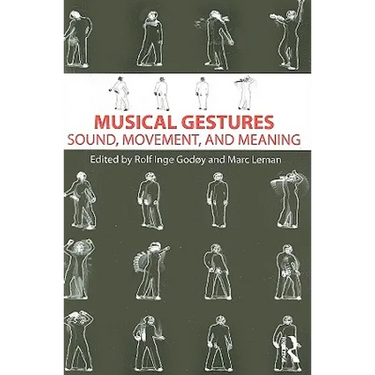 Musical Gestures: Sound, Movement, and Meaning